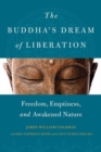 The Buddha's Dream of Liberation : Freedom, Emptiness, and Awakened Nature - Book