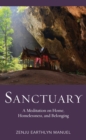 Sanctuary : A Meditation on Home, Homelessness, and Belonging - eBook
