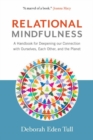 Relational Mindfulness : A Handbook for Deepening Our Connections with Ourselves, Each Other, and the Planet - Book