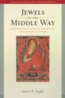Jewels of the Middle Way : The Madhyamaka Legacy of Atisa and His Early Tibetan Followers - Book