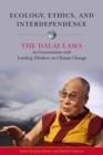 Ecology, Ethics, and Interdependence : The Dalai Lama in Conversation with Leading Thinkers on Climate Change - eBook