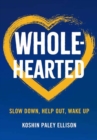 Wholehearted : Slow Down, Help Out, Wake Up - Book