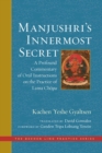 Manjushri's Innermost Secret : A Profound Commentary of Oral Instructions on the Practice of Lama Chopa - eBook