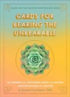Cards for Bearing the Unbearable : 52 Prompts for Exploring Grief and Having Conversations That Matter - Book