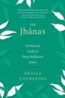 The Jhanas : A Practical Guide to Deep Meditative States - Book
