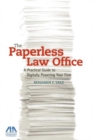 The Paperless Law Office : A Practical Guide to Digitally Powering Your Firm - Book