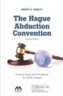 The Hague Abduction Convention : Practical Issues and Procedures for the Family Lawyer - Book