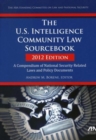 The U.S. Intelligence Community Law Sourcebook : A Compendium of National Security Related Laws and Policy Documents - Book