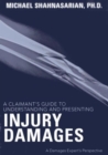 A Claimant's Guide to Understanding and Presenting Injury Damages : A Damages Expert's Perspective - Book