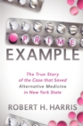 Prime Example : The True Story of the Case that Saved Alternative Medicine in New York State - Book