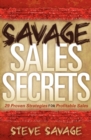 Savage Sales Secrets : 29 Proven Strategies For Profitable Sales - eBook