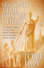 Second Time Foster Child : One Family's Fight for Their Son's Mental Healthcare and Preservation of Their Family - eBook