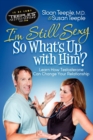 I'm Still Sexy So What's Up with Him? : Learn How Testosterone Can Change Your Relationship - Book