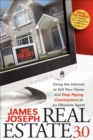 Real Estate 3.0 : Using the Internet to Sell Your Home and Stop Paying Commissions to an Obsolete Agent - eBook