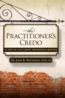 The Practitioner's Credo : 10 Keys to a Successful Professional Practice - eBook
