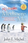 (No More) Mediocre Me : How Saying No to the Status Quo Will Propel You From Ordinary to Extraordinary - Book