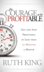 The Courage to be Profitable : Get and Stay Profitable in Less than 30 Minutes a Month - Book