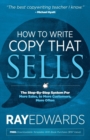 How to Write Copy That Sells : The Step-By-Step System for More Sales, to More Customers, More Often - Book