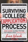 Surviving the College Application Process : Case Studies to Help You Find Your Unique Angle for Success - Book