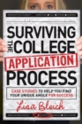 Surviving the College Application Process : Case Studies to Help You Find Your Unique Angle for Success - eBook