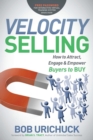 Velocity Selling : How to Attract, Engage & Empower Buyers to BUY - eBook