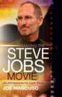 Making the Steve Jobs Movie : An Entrepreneurial Case Study - Book