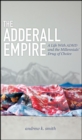 The Adderall Empire : A Life With ADHD and the Millennials' Drug of Choice - eBook