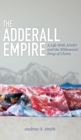 The Adderall Empire : A Life With ADHD and the Millennials' Drug of Choice - Book