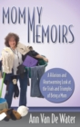 Mommy Memoirs : A Hilarious and Heartwarming Look at the Trials and Triumphs of Being a Mom - Book