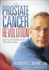 The Prostate Cancer Revolution : Beating Prostate Cancer Without Surgery - eBook