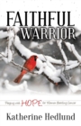 Faithful Warrior : Praying With Hope For Women Battling Cancer - Book