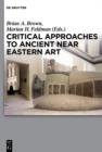 Critical Approaches to Ancient Near Eastern Art - eBook