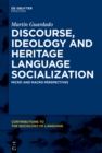 Discourse, Ideology and Heritage Language Socialization : Micro and Macro Perspectives - eBook