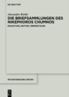 Die Briefsammlungen des Nikephoros Chumnos : Einleitung, Edition, Ubersetzung - eBook
