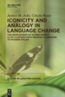 Iconicity and Analogy in Language Change : The Development of Double Object Clitic Clusters from Medieval Florentine to Modern Italian - eBook