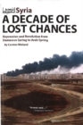 Syria - A Decade of Lost Chances : Repression & Revolution from Damascus Spring to Arab Spring - Book