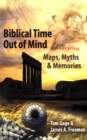 Biblical Time Out of Mind : Maps, Myths & Memories - Book