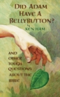 Did Adam Have a Bellybutton? : And Other Tough Questions About the Bible - eBook