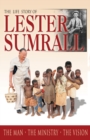 The Life Story of Lester Sumrall : The Man - The Ministry - The Vision - eBook