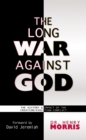 The Long War Against God : The History & Impact of the Creation/Evolution Conflict - eBook