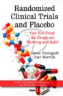 Randomized Clinical Trials & Placebo : Can You Trust the Drugs are Working & Safe? - Book