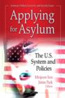 Applying for Asylum : The U.S. System & Policies - Book