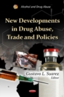 New Developments in Drug Abuse, Trade & Policies - Book
