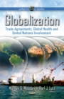 Globalization : Trade Agreements, Global Health & United Nations Involvement - Book