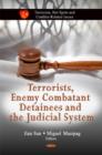 Terrorists, Enemy Combatant Detainees & the Judicial System - Book
