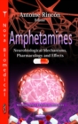 Amphetamines : Neurobiological Mechanisms, Pharmacology and Effects - eBook