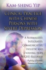Clinical Practice with Chinese Persons with Severe Depression : A Normalized, Integrated, Communicative, Holistic & Evolving Hope (NICHE) Recovery - Book