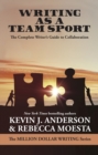 Writing as a Team Sport : The Complete Writer‚Aos Guide to Collaboration (Million Dollar Writing Series) - eBook