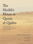 The Sheikh's House at Quseir al-Qadim : Documenting a Thirteenth-Century Red Sea Port - Book