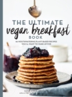 The Ultimate Vegan Breakfast Book - Book
